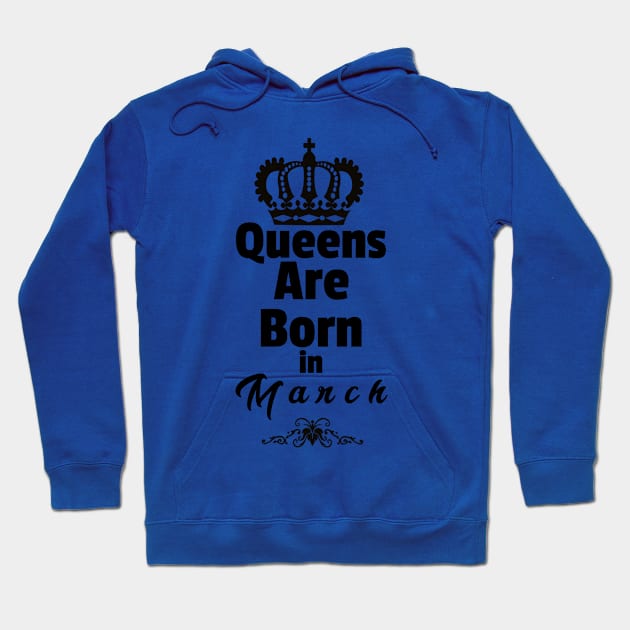 Queens Are Born In March Hoodie by Purple Canvas Studio